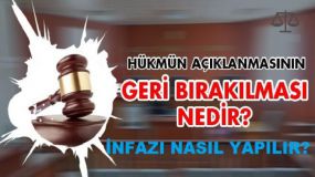 HÜKMÜN AÇIKLANMASININ GERİ BIRAKILMASININ İNFAZI (CMK 231/8)